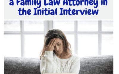 Essential Questions to Ask a Family Law Attorney in the Initial Interview
